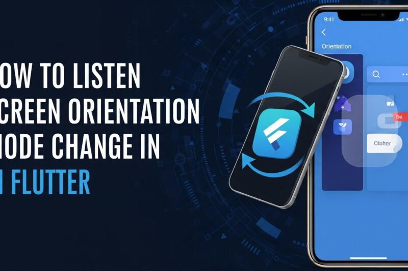 How to Listen Screen Orientation Mode Change in Flutter