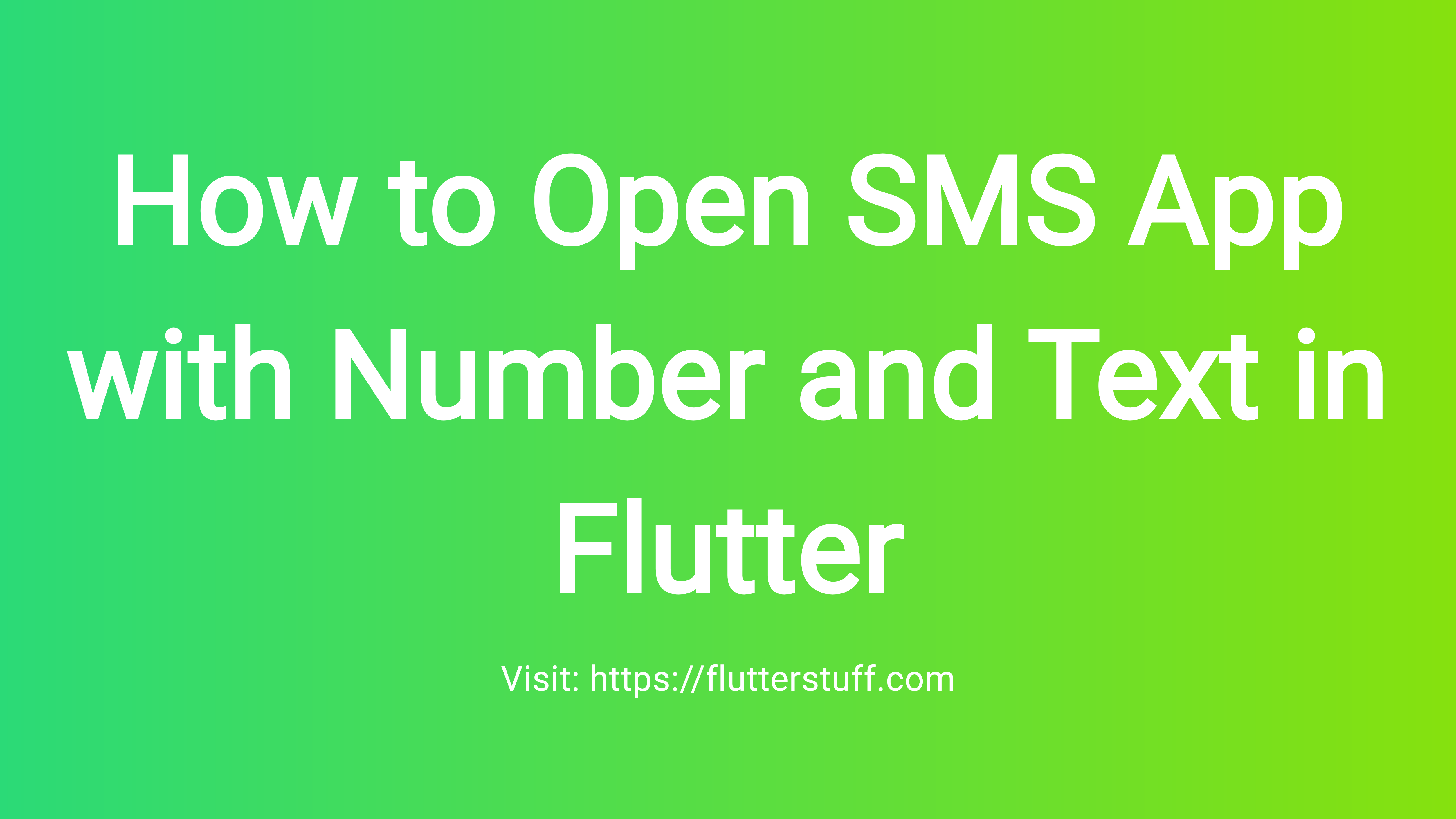 How to Open SMS App with Number and Text in Flutter