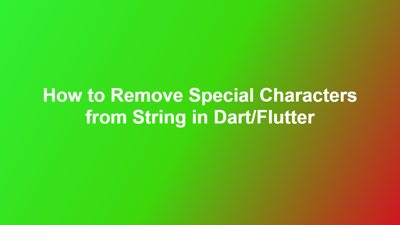 How to Remove Special Characters from String in Dart/Flutter