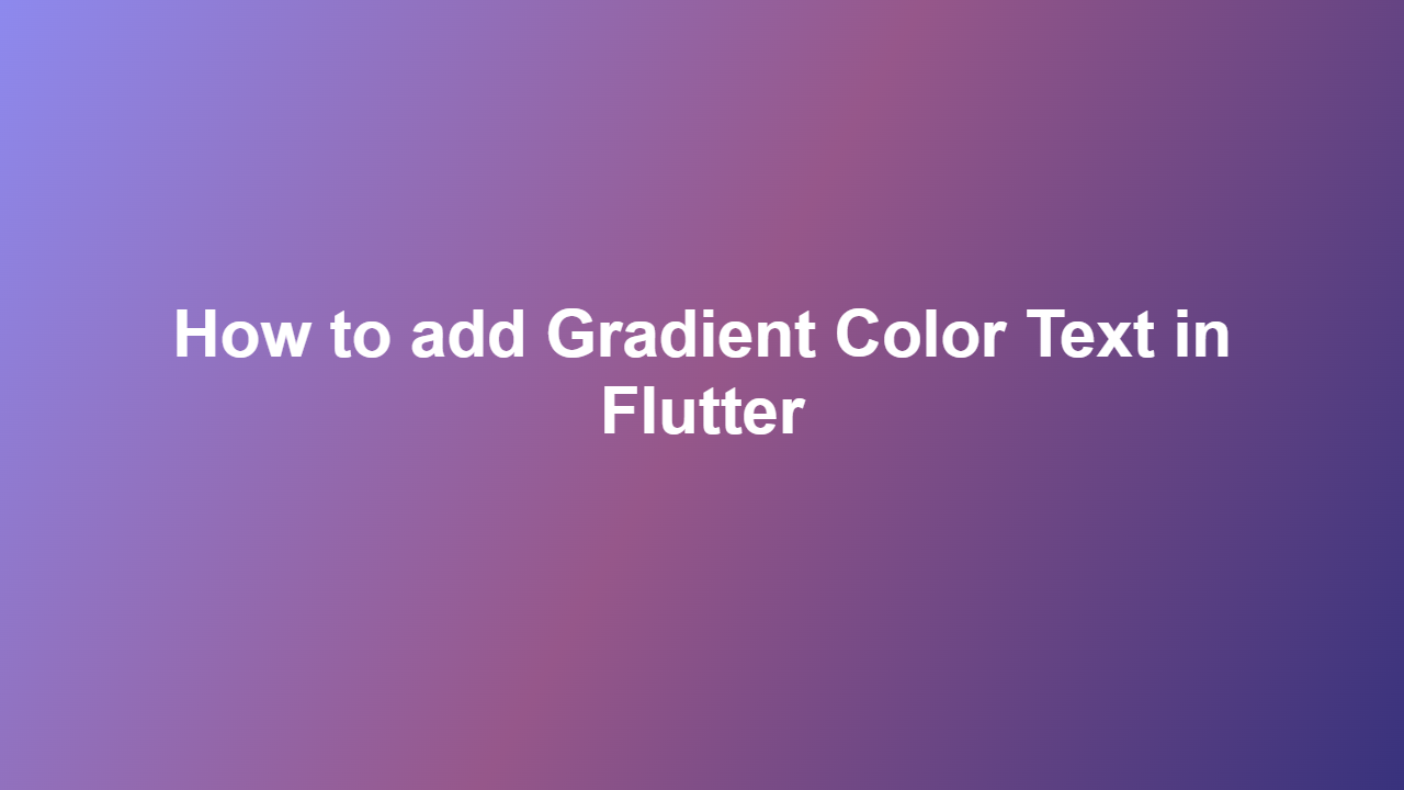 How to add Gradient Color Text in Flutter