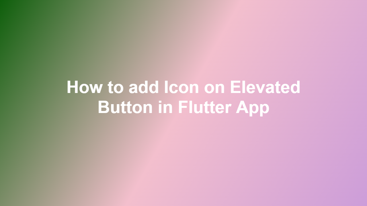 How to add Icon on Elevated Button in Flutter App