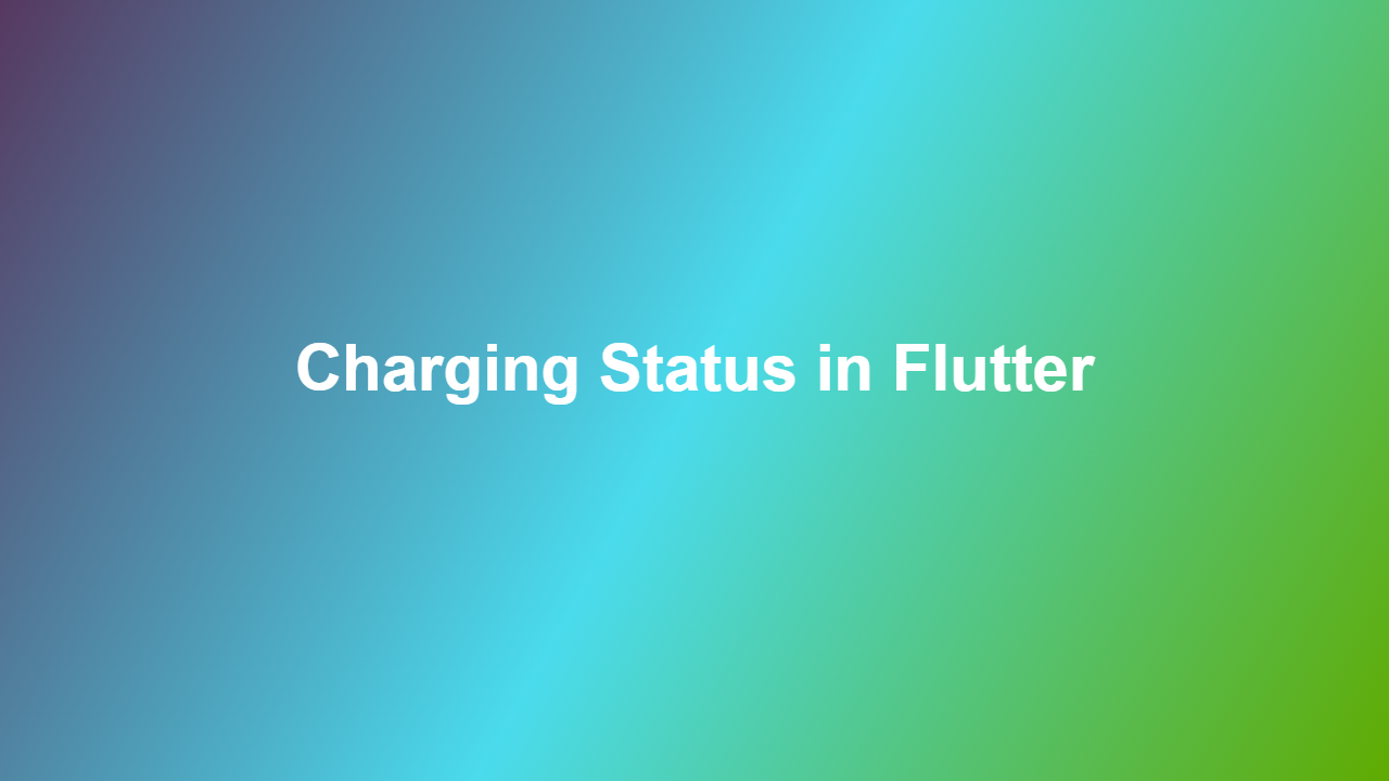 Charging Status in Flutter