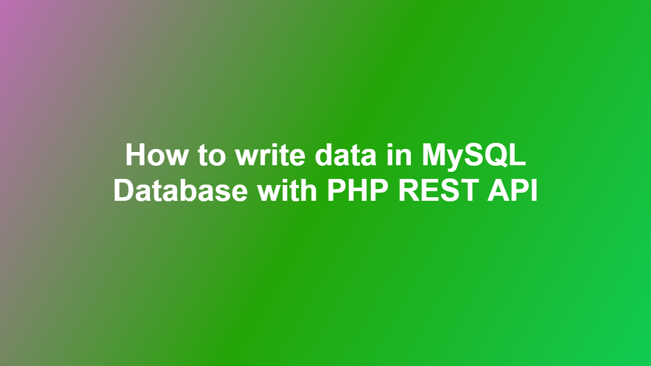 How to write data in MySQL Database with PHP REST API